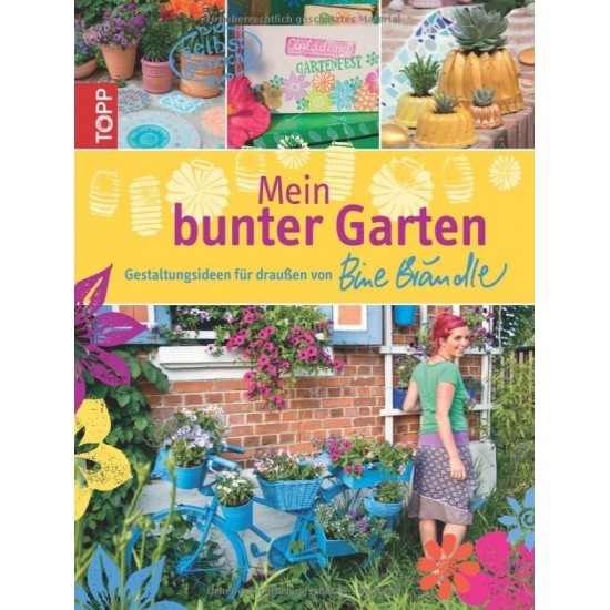 Mein bunter Garten: Gestaltungsideen für draußen Ideen- und Bastelbuch für den Garten