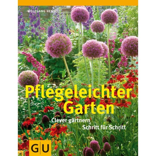 Pflegeleichter Garten - Clever gärtnern Schritt für Schritt