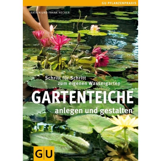 Gartenteiche anlegen und gestalten