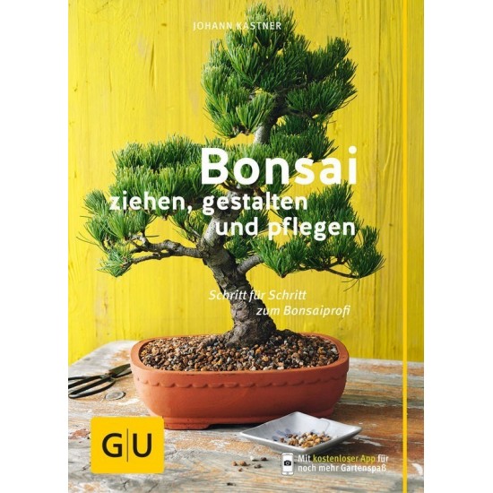 Bonsai ziehen, gestalten und pflegen