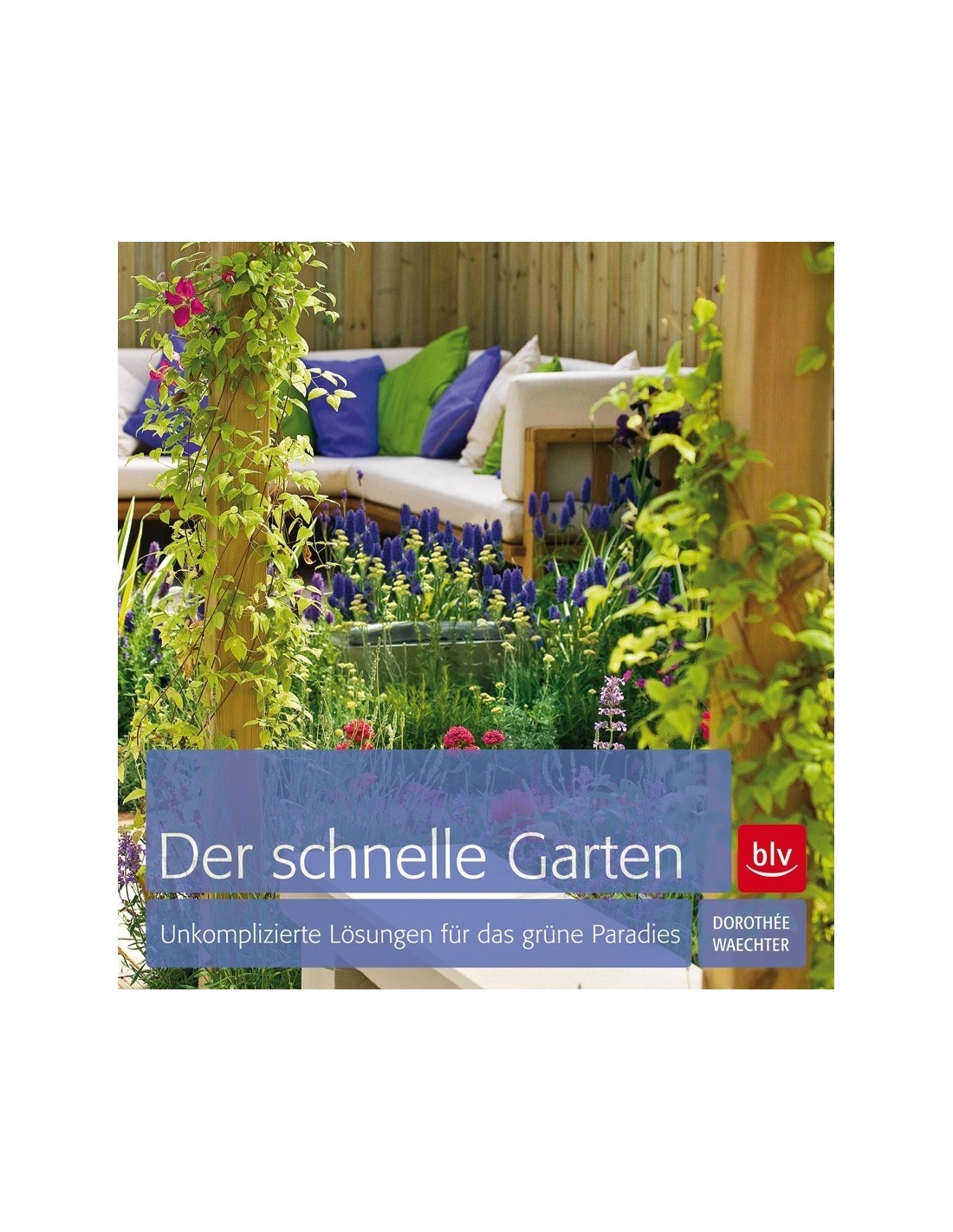 Der schnelle Garten Unkomplizierte Lösungen für das