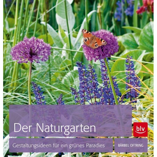 Der Naturgarten -  Gestaltungsideen für ein grünes Paradies Gartendeko Garten Natur