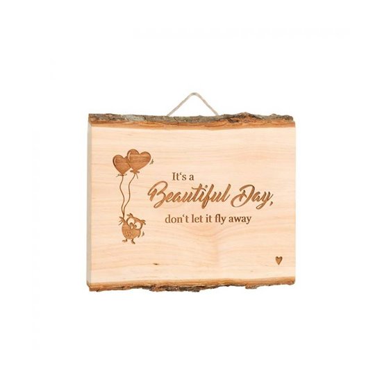 Spruchschild Brett Erle "It's a beautiful day, don't let it fly away"