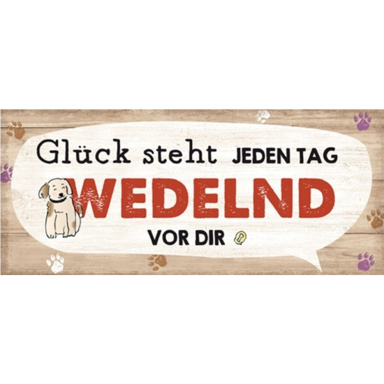 Deko Hunde Glück steht jeden Tag wedelnd vor Dir - Hunde Spruch auf Blechschild 30 cm breit Warum machen Hunde uns Glücklich? De