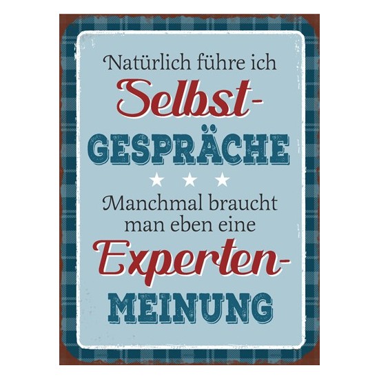 Natürlich führe ich Selbstgespräche, manchmal braucht man eben eine Expertenmeinung