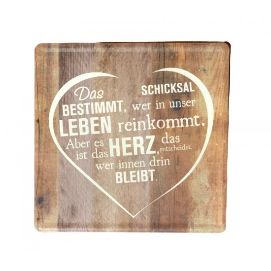 Dekorationen aus Holz Das Schicksal bestimmt wer in unser Leben reinkommt, aber das Herz bestimmt wer bleibt - Blechschild  Höhe